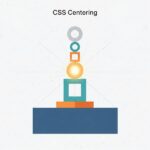 Tại sao căn giữa trong CSS lại là một kỹ năng quan trọng?